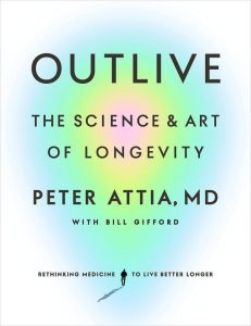 Book cover of Outlive by Peter Attia, MD